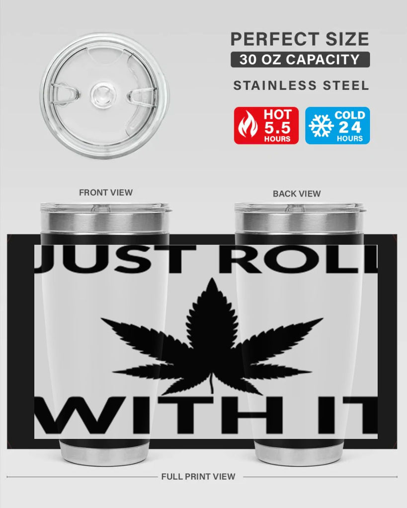 just roll with it a 168#- marijuana- Tumbler