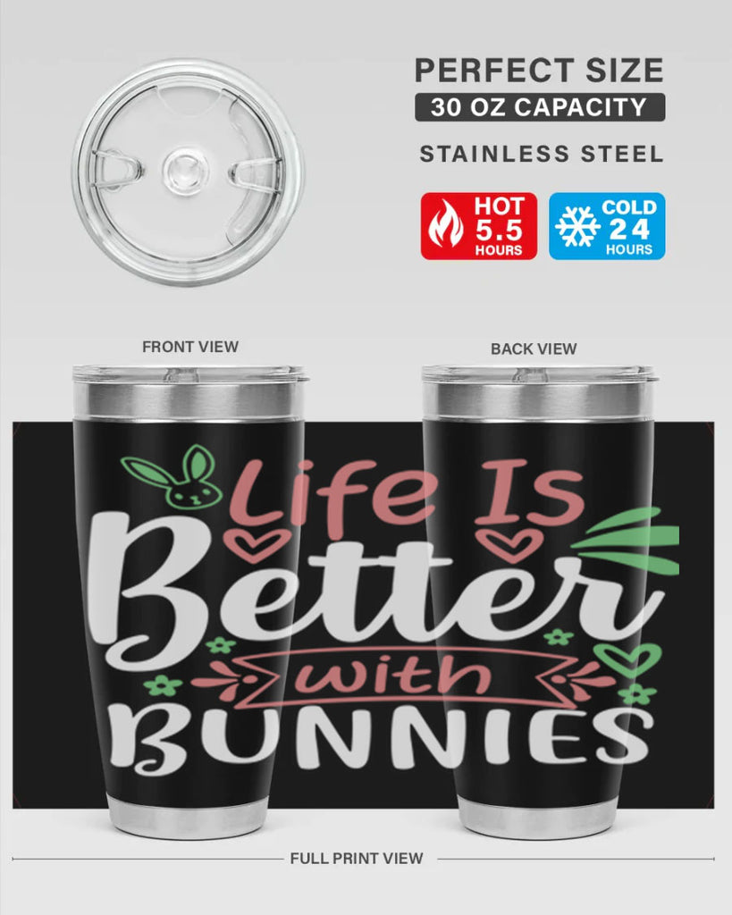 life is better with bunnies 70#- easter- Tumbler