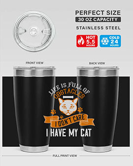 life is full of obstacles idont care ihave my cat Style 66#- cat- Tumbler