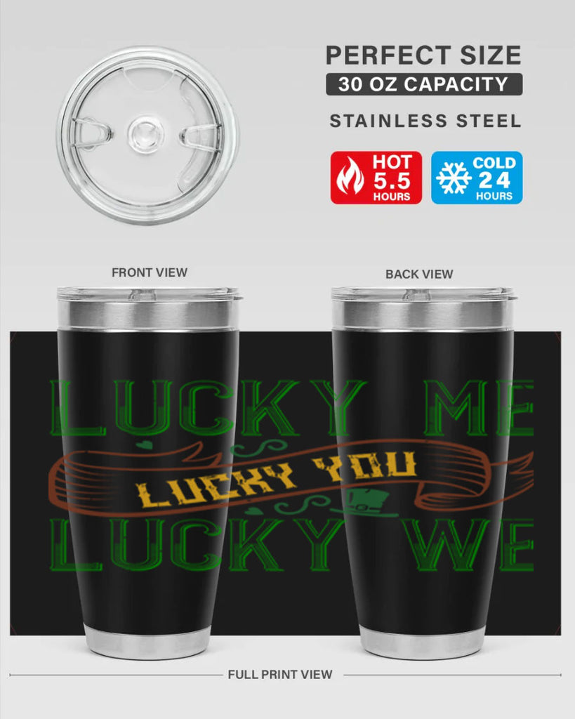 lucky me lucky you lucky me Style 118#- St Patricks Day- Tumbler