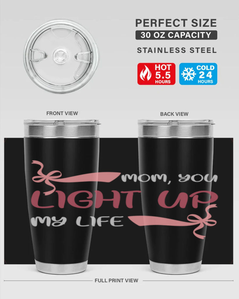 mom you light up my life 115#- mom- Tumbler