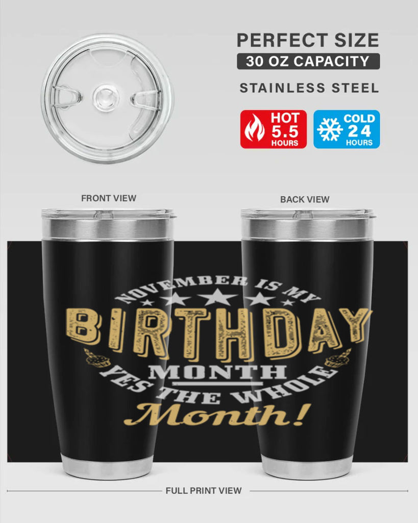 november is my birthday month yes the whole month Style 48#- birthday- tumbler