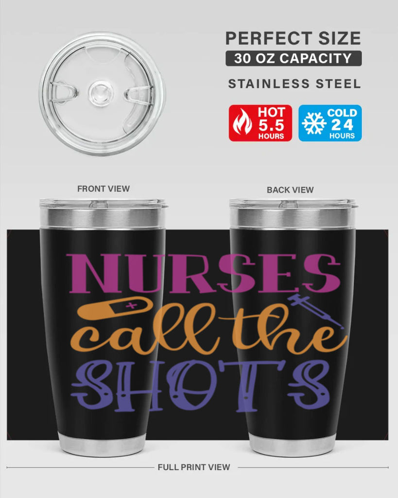 nurses call the shots Style 367#- nurse- tumbler