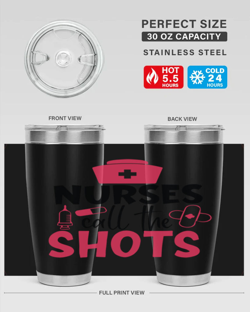 nurses call the shots Style 368#- nurse- tumbler