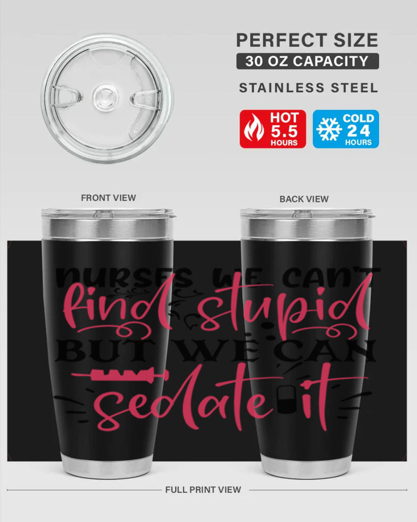 nurses we cant find stupid but we can sedate it Style Style 77#- nurse- tumbler