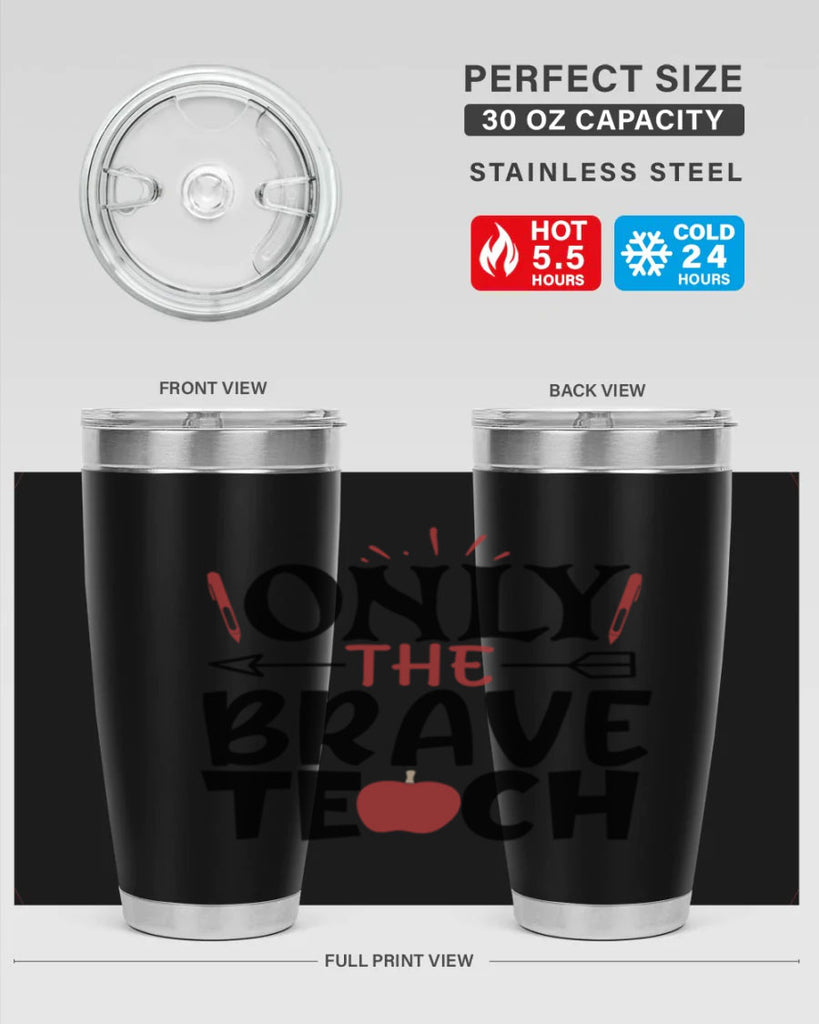 only the brave teach Style 154#- teacher- tumbler