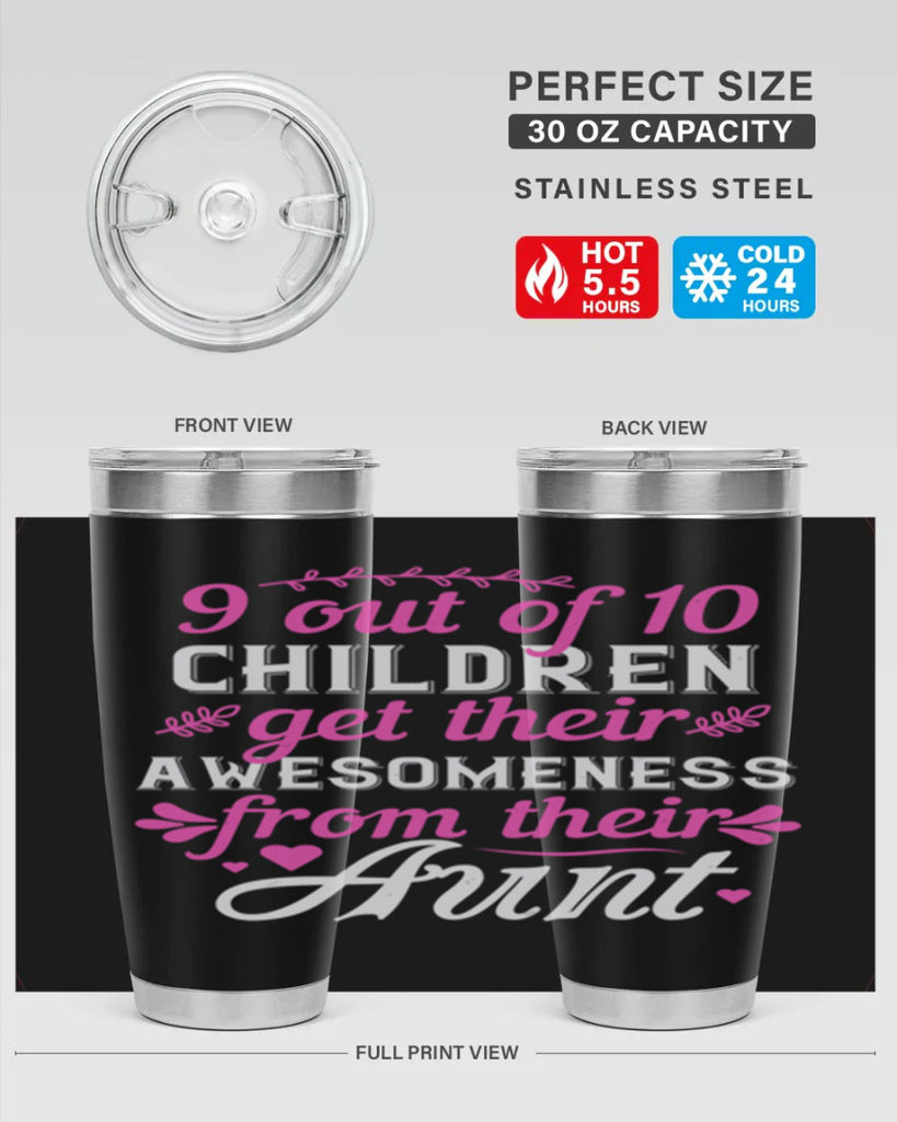 out of children get their awesomeness from their aunt Style 57#- aunt- Tumbler