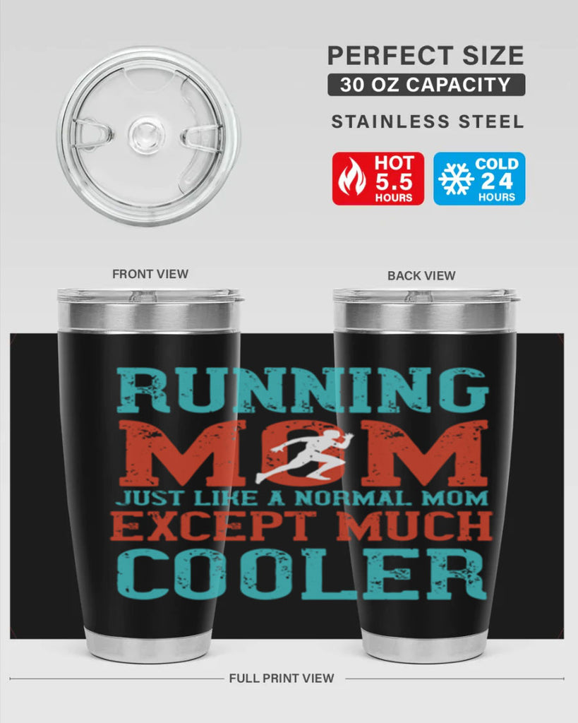 running mom just like a normal mom except much cooler 18#- running- Tumbler