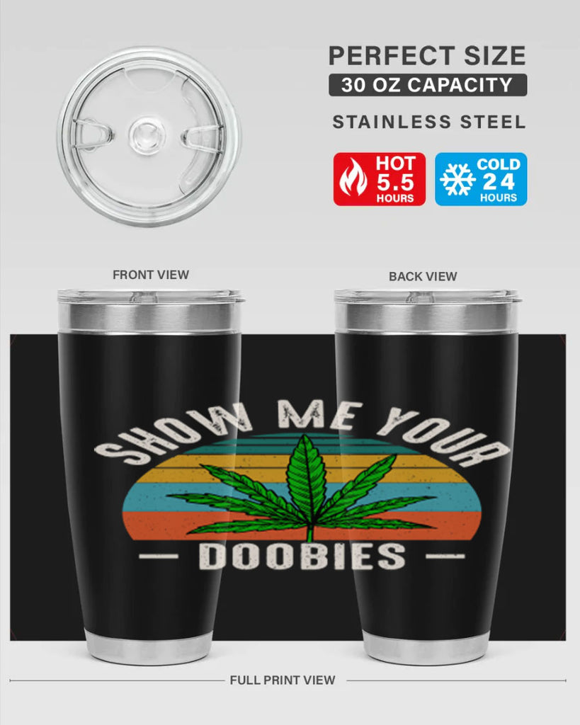 show me your doobies 230#- marijuana- Tumbler