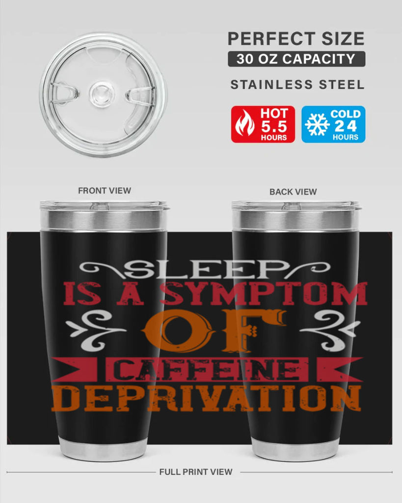 sleep is a symptom of caffeine deprivation 233#- coffee- Tumbler