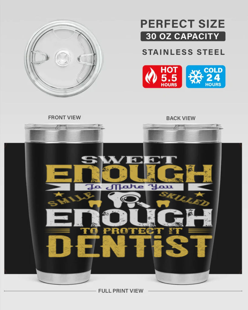 sweet enogh to make you Style 18#- dentist- tumbler