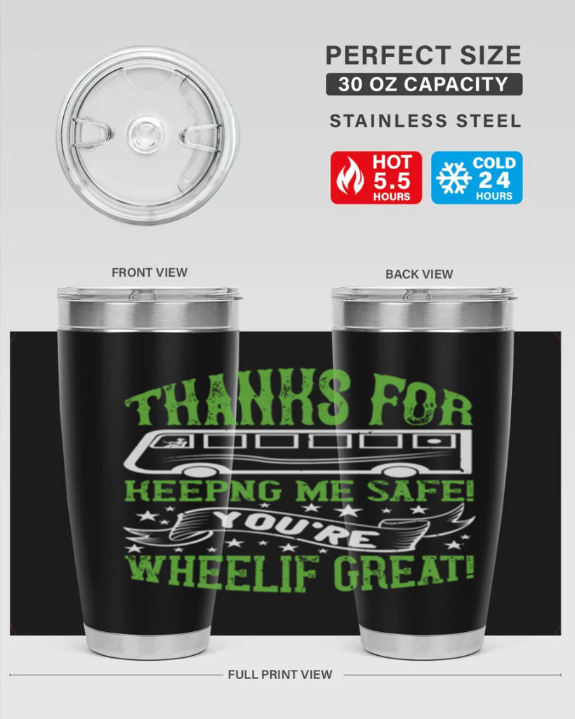 thanks for keepng me safe youre wheelif great Style 15#- bus driver- tumbler