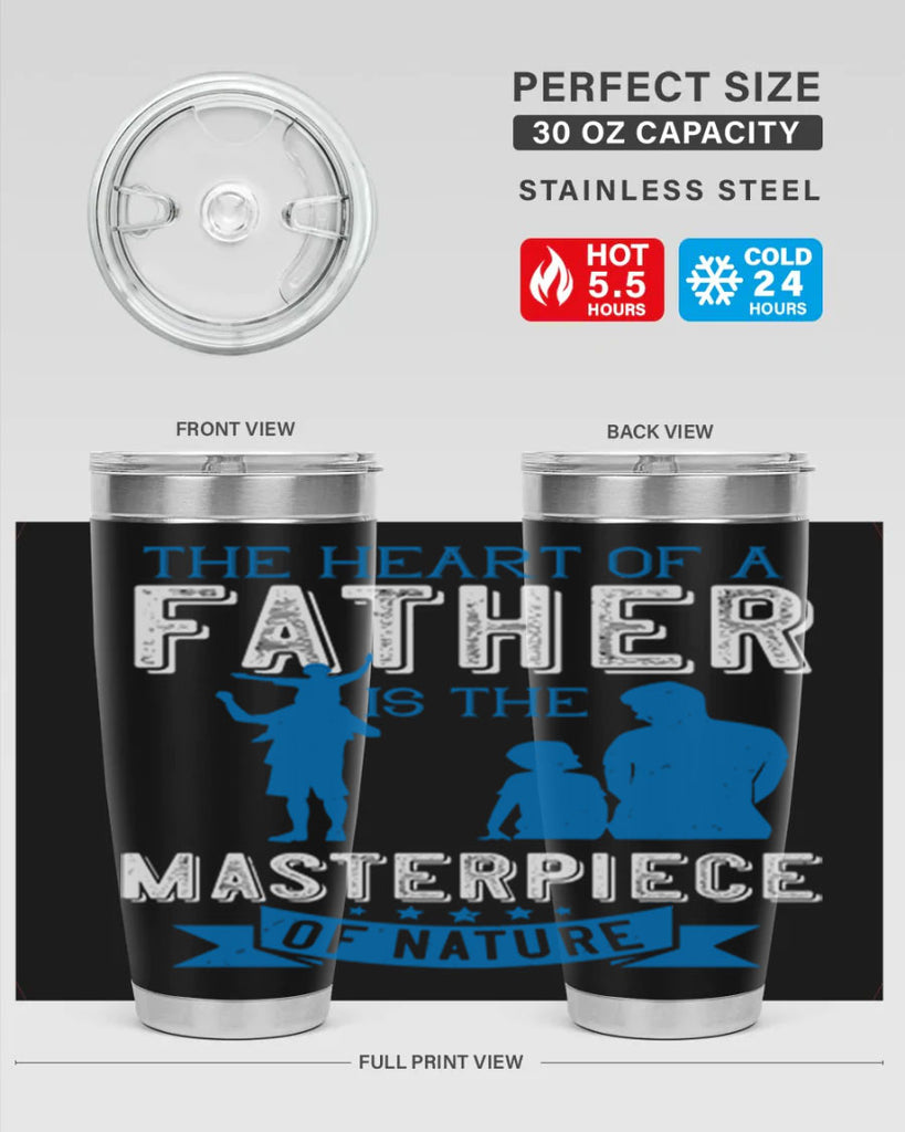 the heart of a father is the masterpiece of nature 169#- fathers day- Tumbler