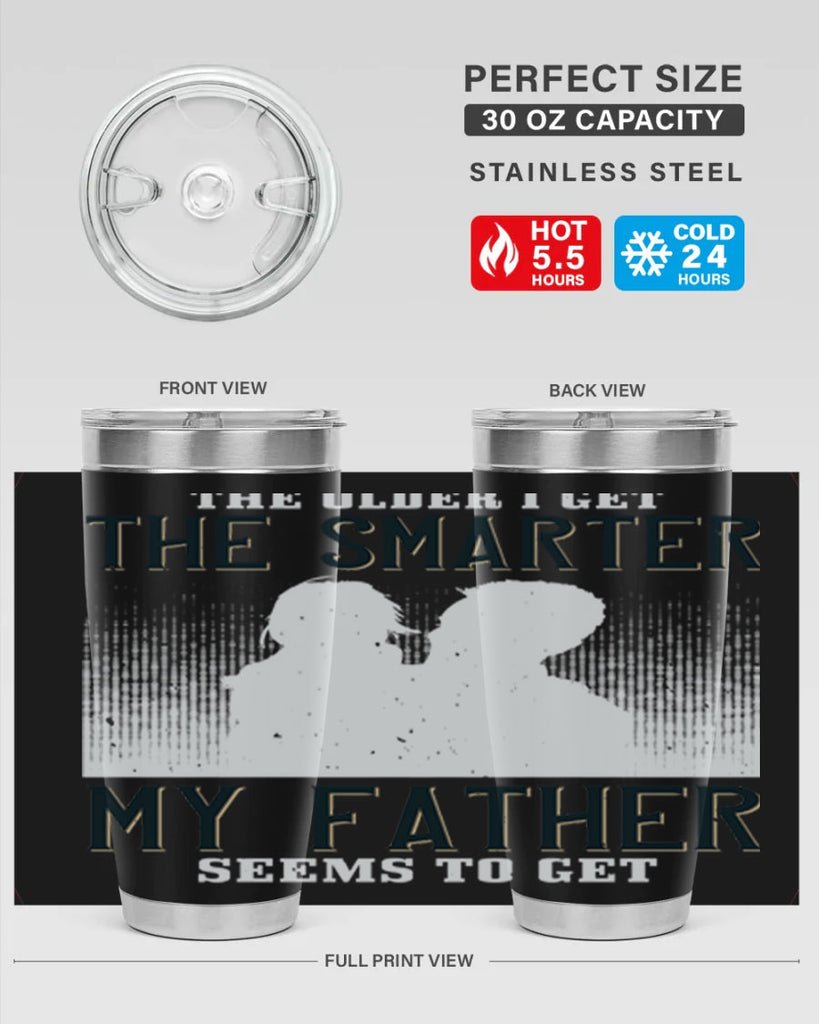the older i get the smarter 156#- fathers day- Tumbler