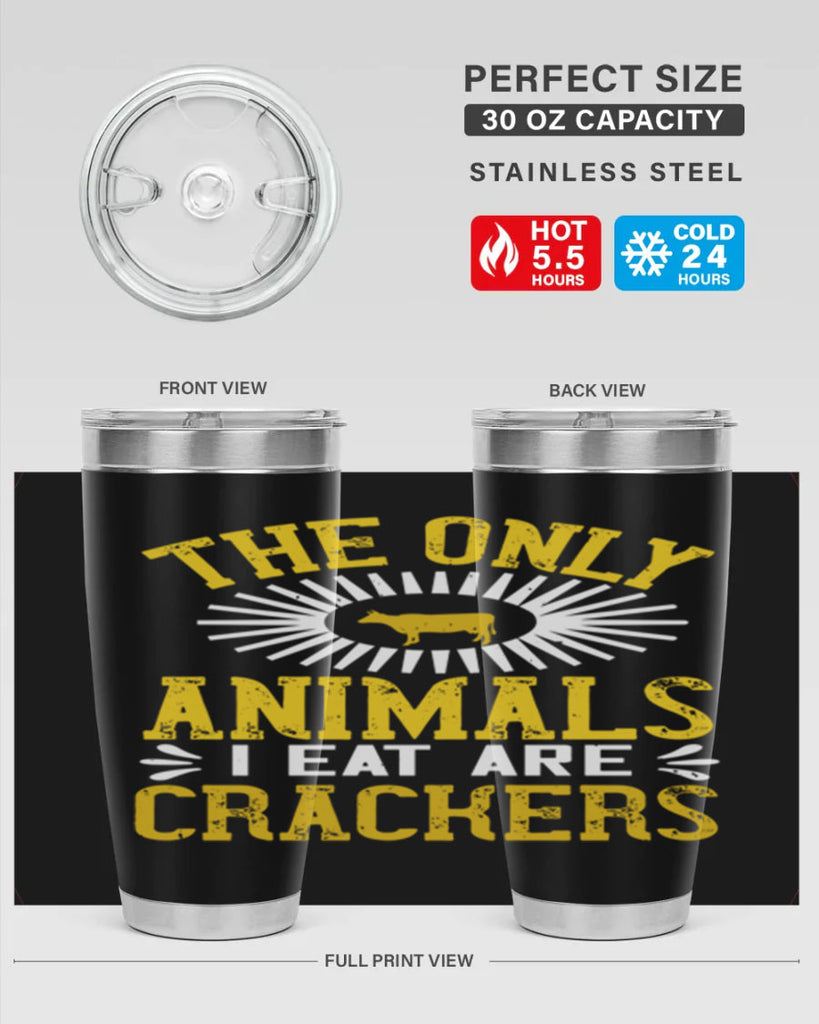 the only animals i eat are crackers 21#- vegan- Tumbler