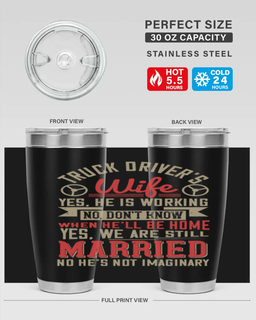 truck driver’s wife yes he is working no z Style 14#- truck driver- tumbler