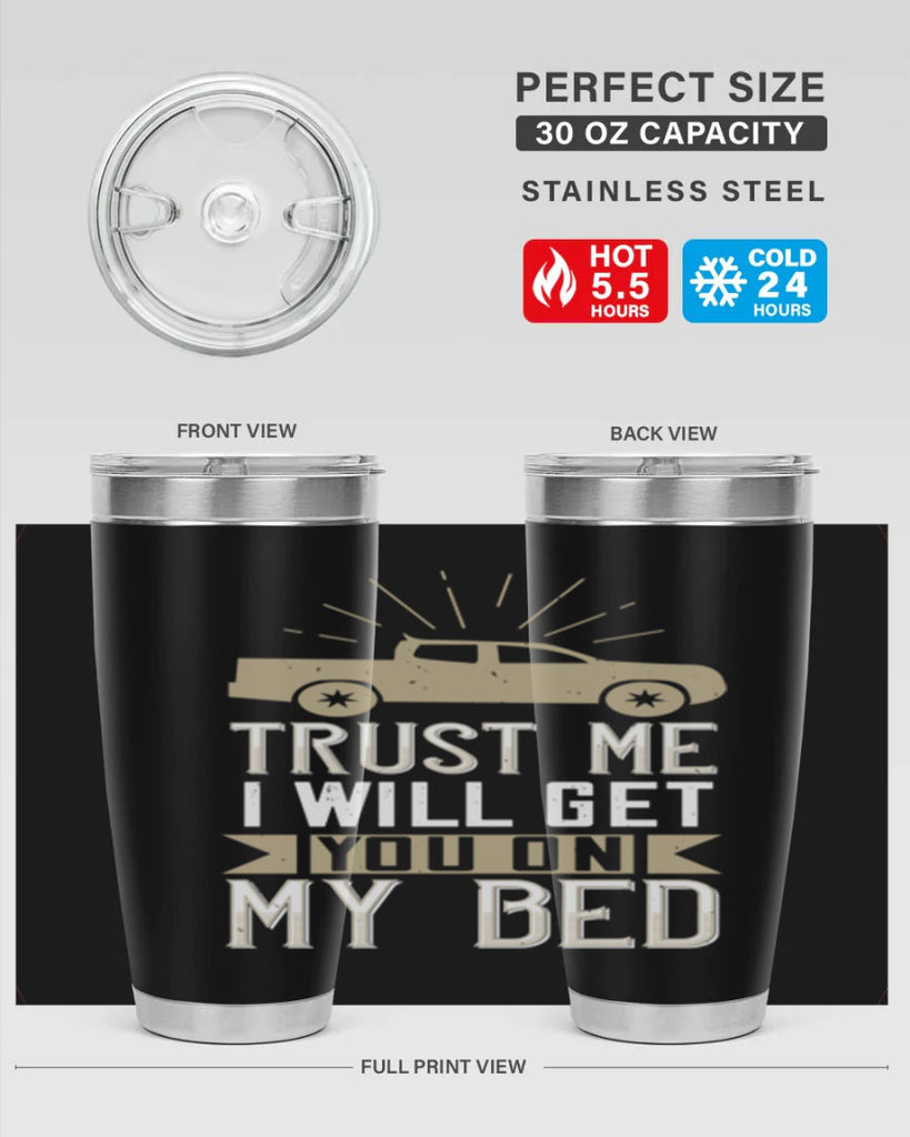 trust me i will get you on my bed Style 10#- truck driver- tumbler