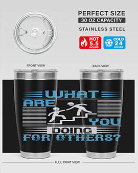 what are you doing for others Style 10#- volunteer- Tumbler