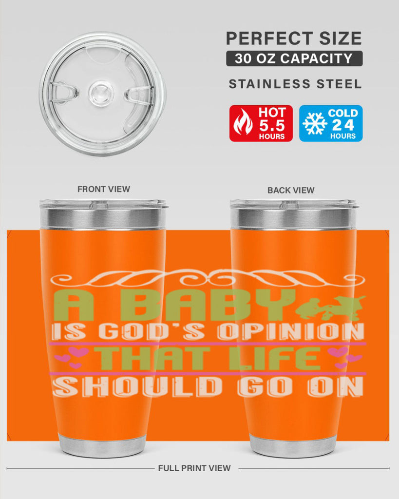 A baby is God opinion that life should go on Style 168#- baby- tumbler