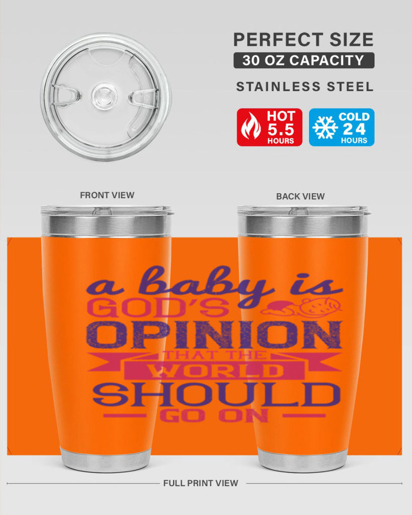 A baby is God’s opinion that the world should go on Style 139#- baby- tumbler