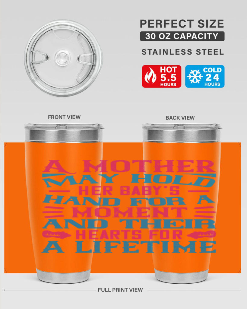 A mother may hold her baby’s hand for a moment and their hearts for a lifetime Style 133#- baby- tumbler