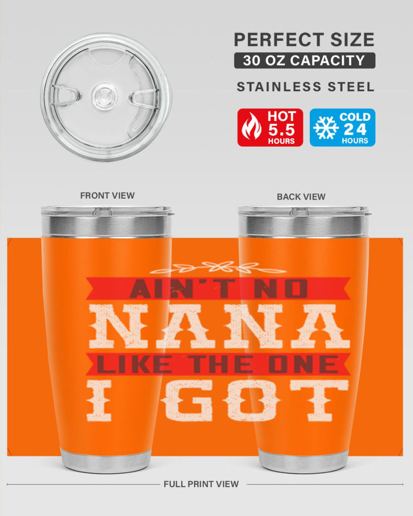 AIN’T NO NANA LIKE THE ONE i GOT 39#- grandma - nana- Tumbler