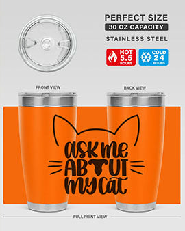 Ask Me About My Cat Style 77#- cat- Tumbler