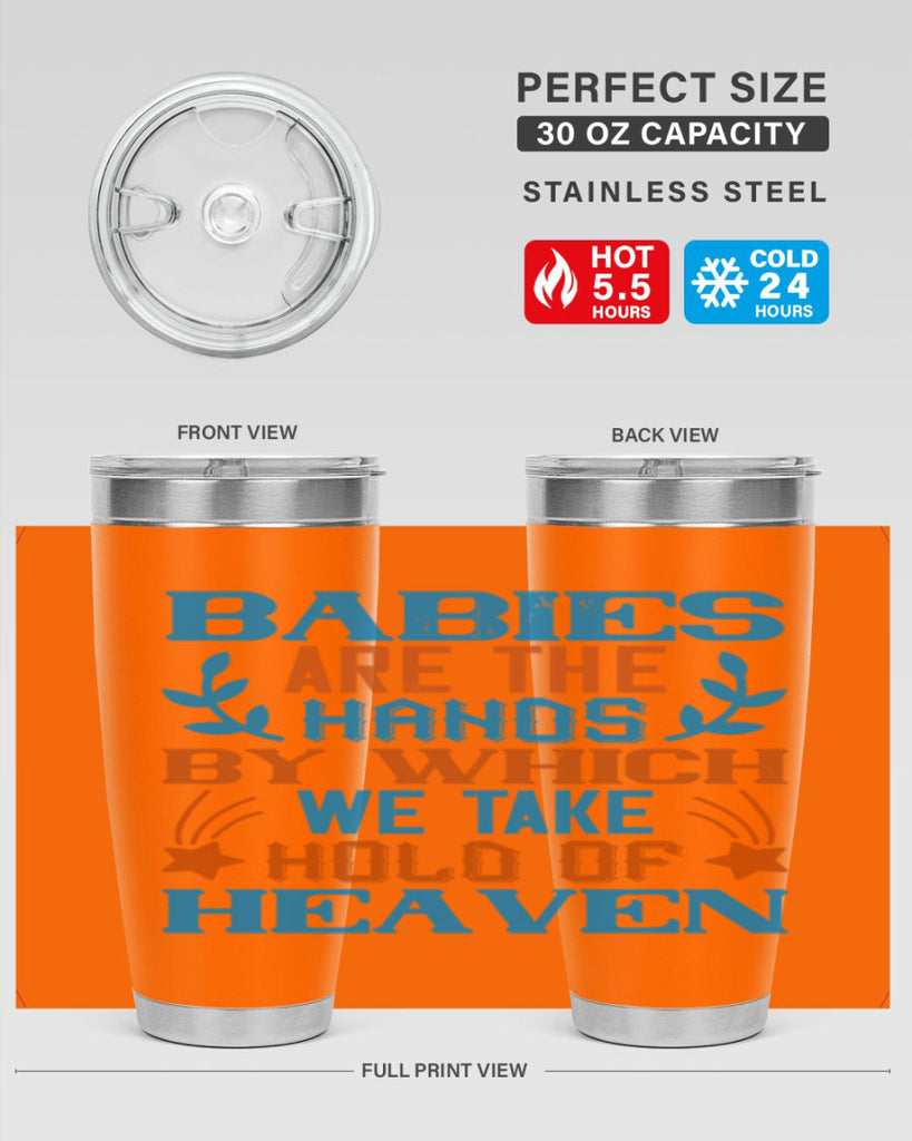Babies are the hands by which we take hold of heaven Style 131#- baby- tumbler