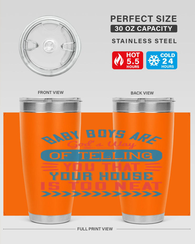 Baby boys are God’s way of telling you that your house is too neat Style 129#- baby- tumbler
