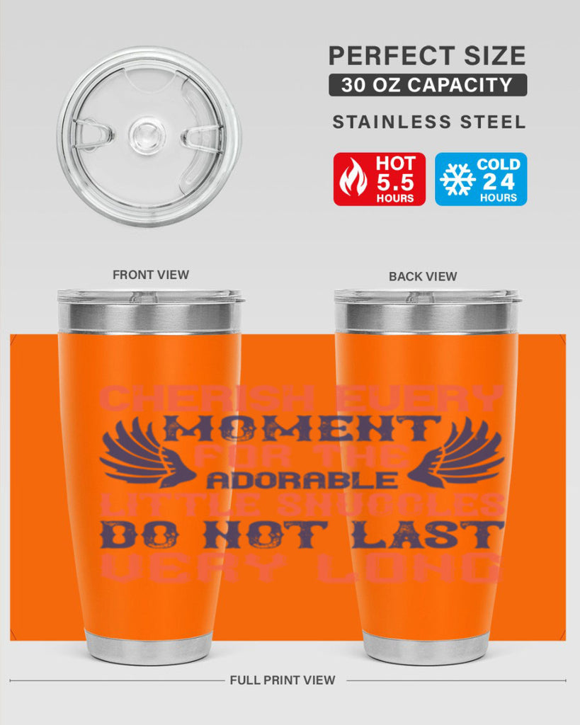 Cherish every moment for the adorable little snuggles do not last very long Style 126#- baby- tumbler