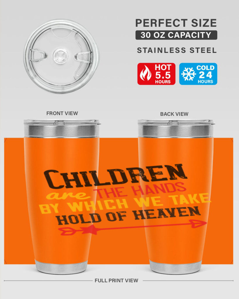 Children are the hands by which we take hold of heaven Style 48#- baby- Tumbler