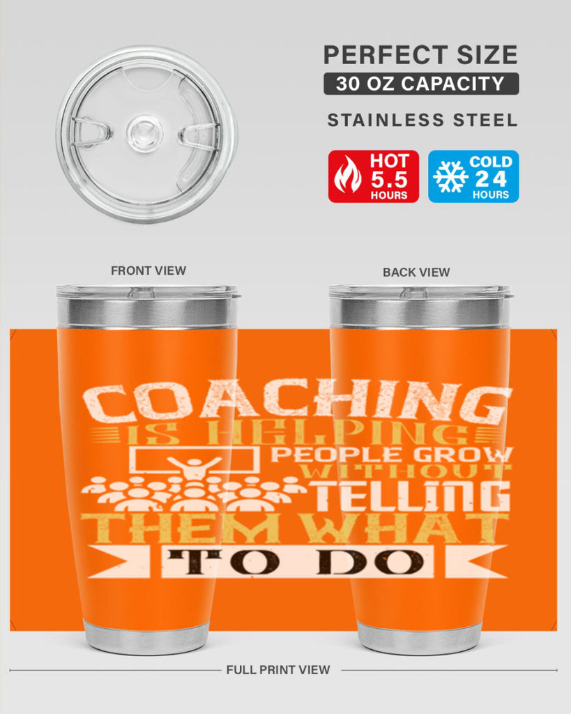 Coaching is helping people grow without telling them what to do Style 46#- coaching- tumbler