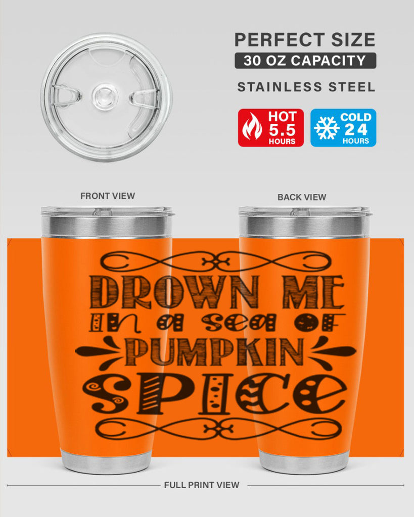 Drown Me In A Sea Of Pumpkin Spice 74#- fall- Tumbler