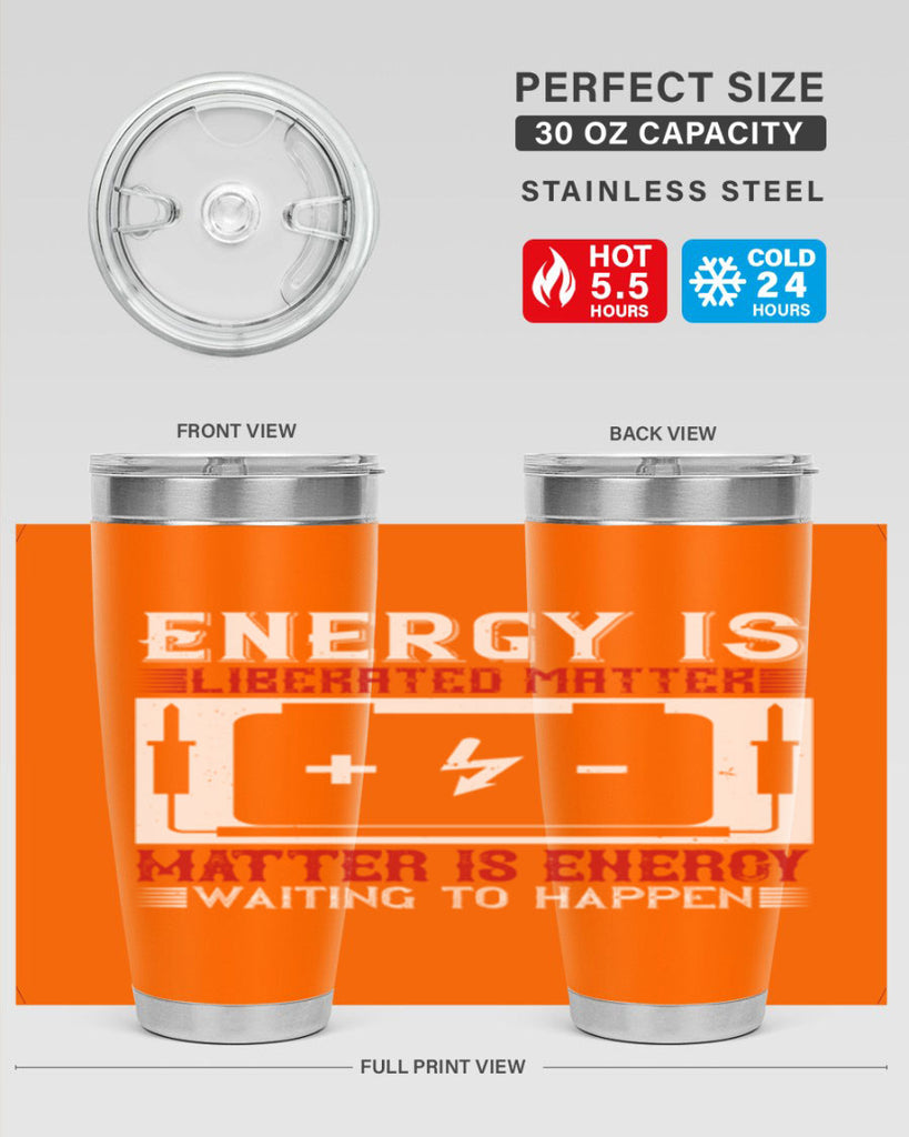 Energy is liberated matter matter is energy waiting to happen Style 42#- electrician- tumbler