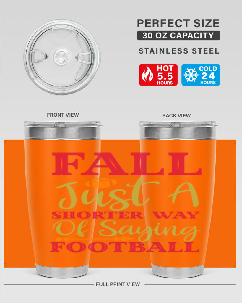 Fall Is Just A Shorter Way Of Saying Football 116#- fall- Tumbler