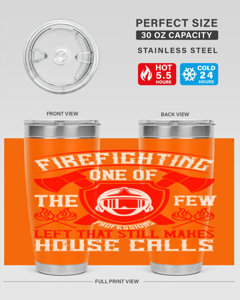 Firefighting — one of the few professions left that still makes house calls Style 69#- fire fighter- tumbler