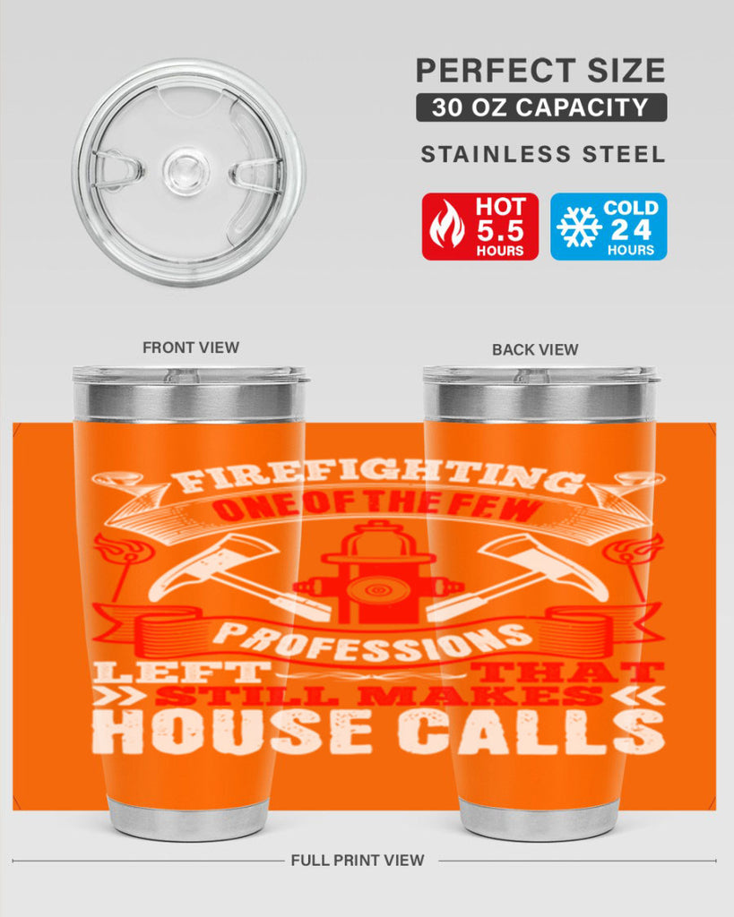 Firefighting — one of the few professions left that still makes house calls Style 70#- fire fighter- tumbler