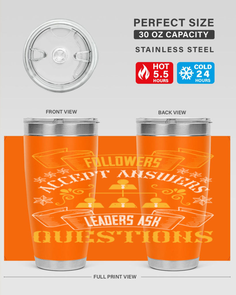 Followers accept answers Leaders ask questions Style 37#- coaching- tumbler