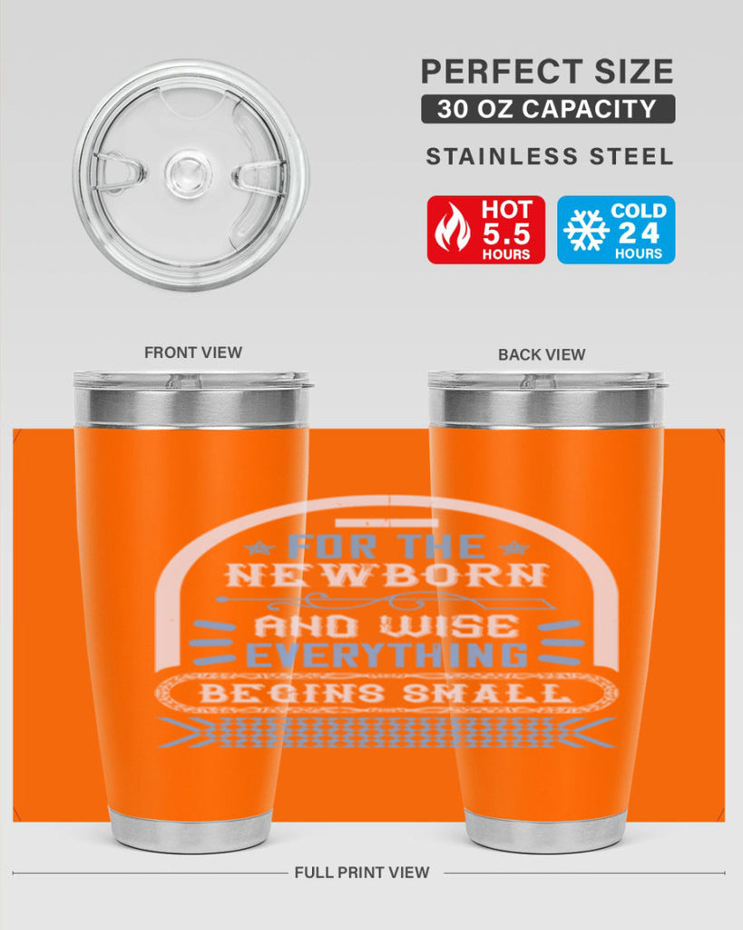 For the newborn and wise everything begins small Style 123#- baby- tumbler