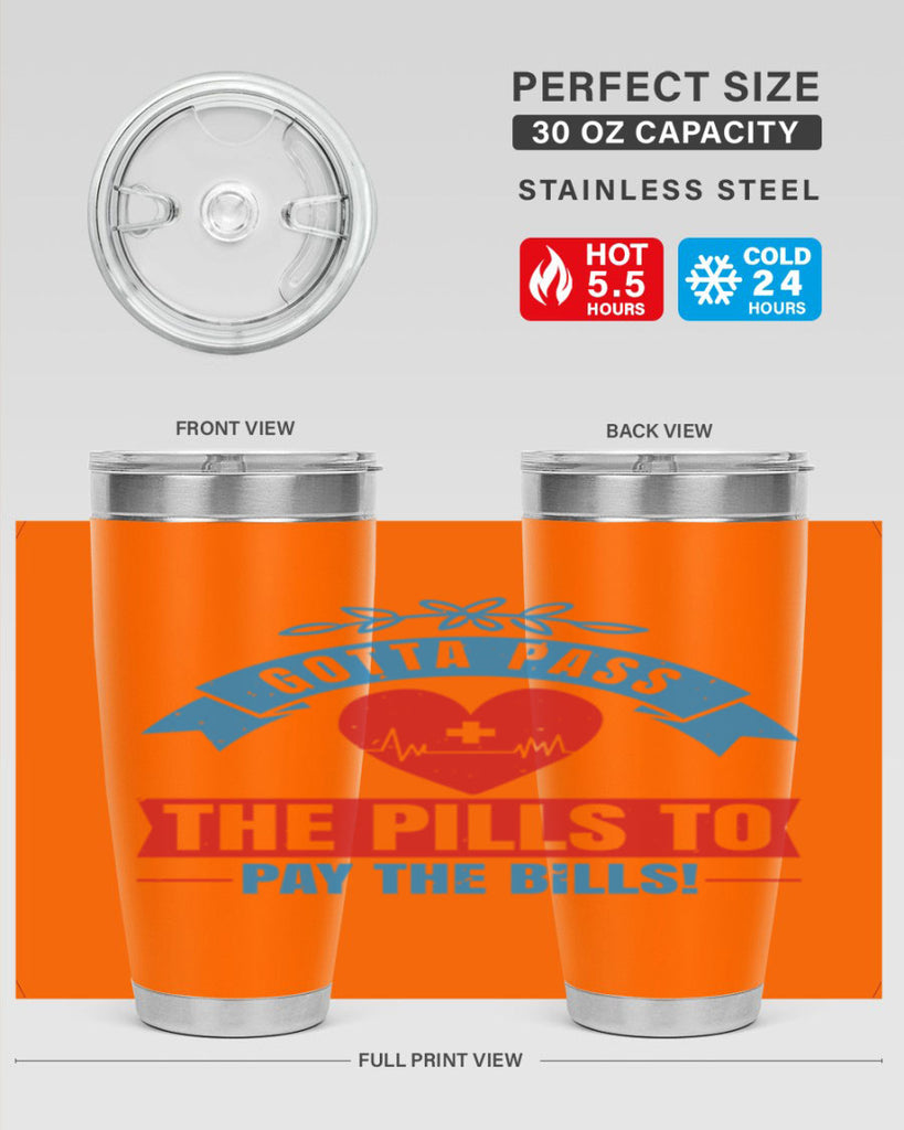 Gotta pass the pills to pay the bills Style 332#- nurse- tumbler