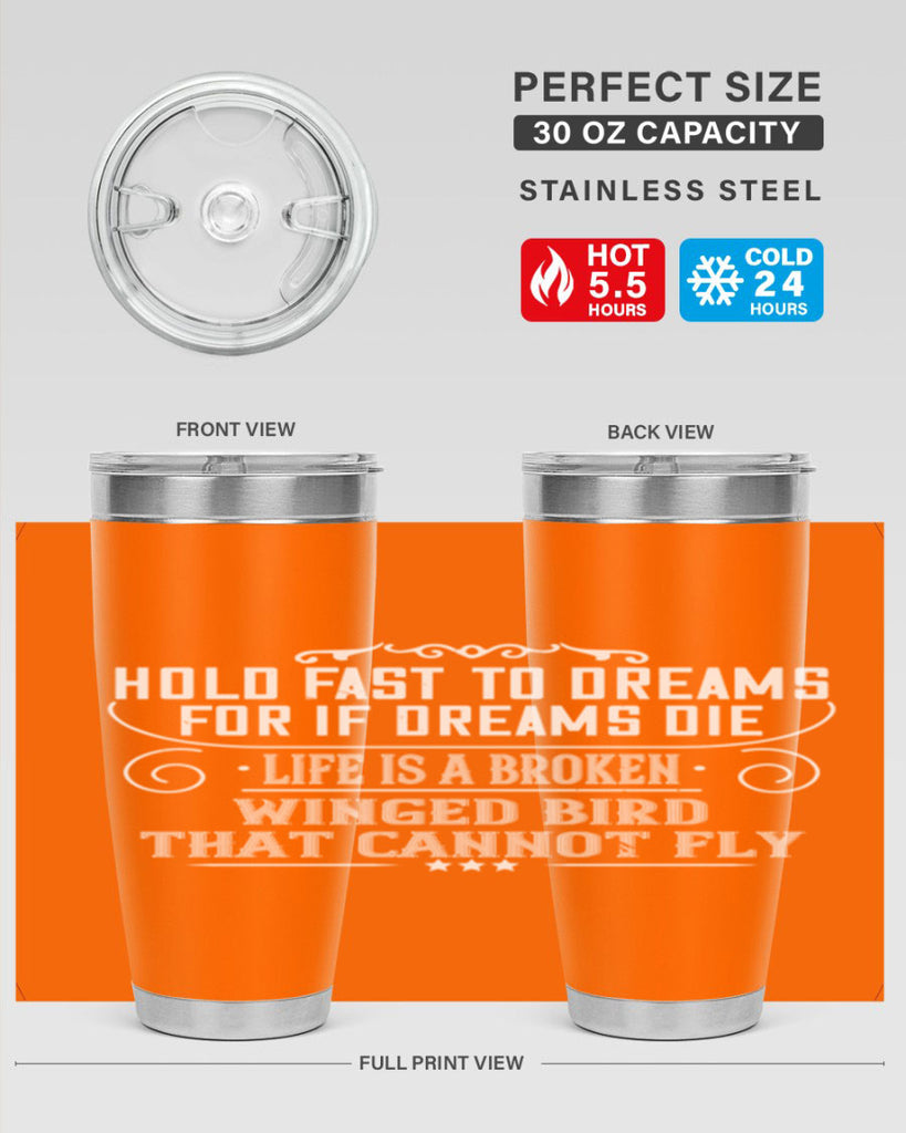 Hold fast to dreams for if dreams die life is a broken winged bird that cannot fly Style 65#- womens day- Tumbler