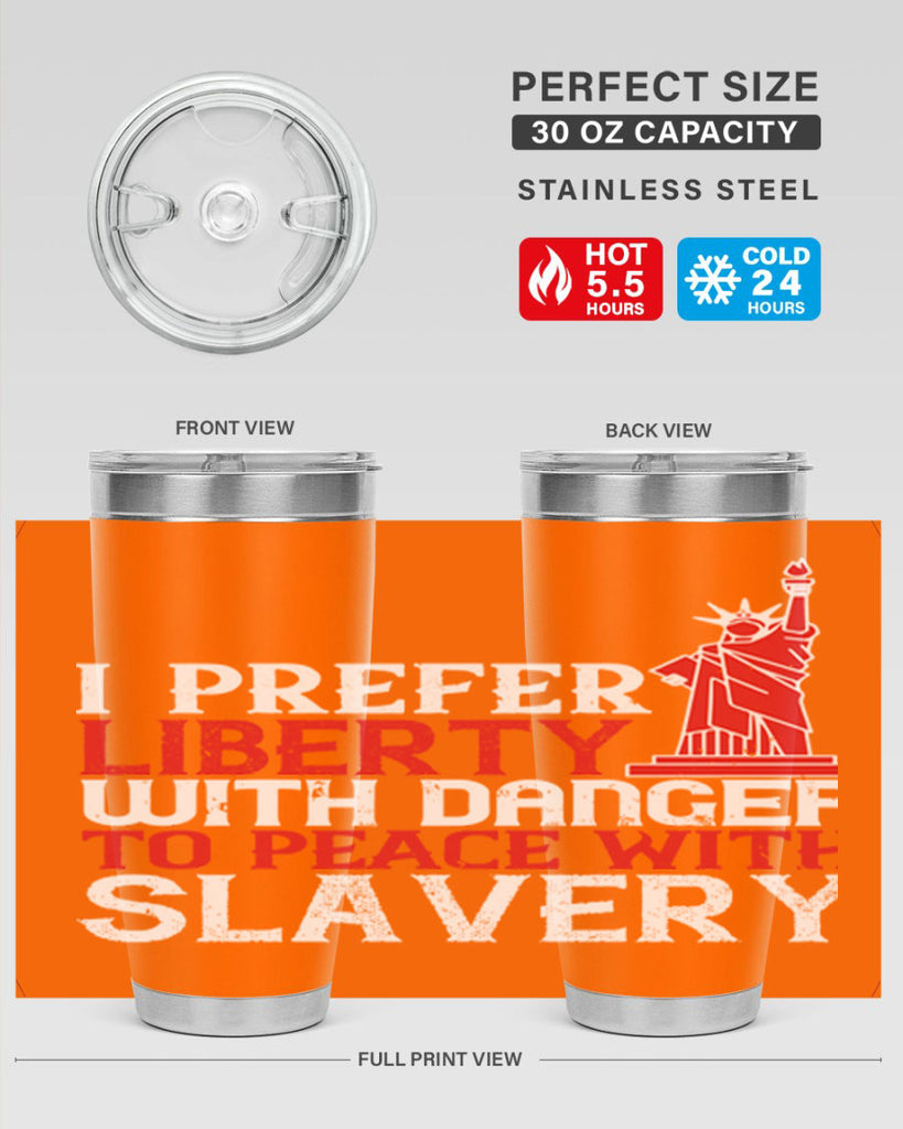 I prefer liberty with danger to peace with slavery Style 114#- Fourt Of July- Tumbler