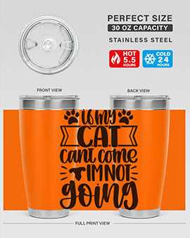 If My Cat Cant Come Im Not Going Style 96#- cat- Tumbler