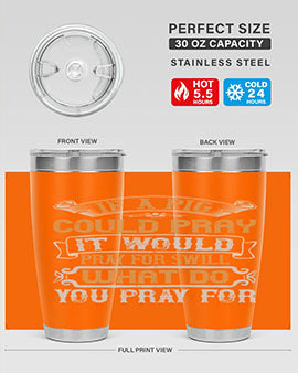 If a pig could pray it would pray for swill What do you pray for Style 54#- pig- Tumbler