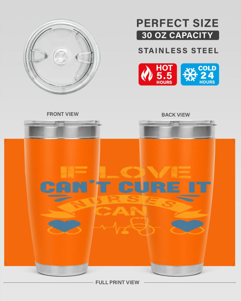 If love can’t cure it Nurses can Style 311#- nurse- tumbler