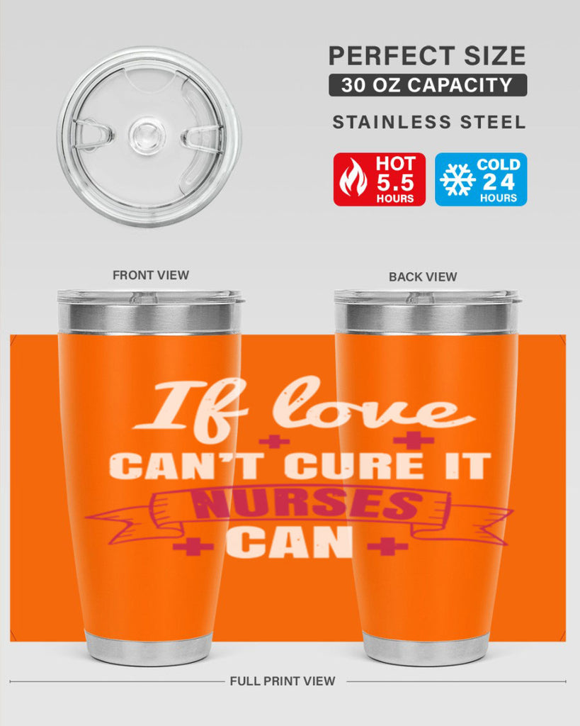If love can’t cure it nurses can Style 313#- nurse- tumbler
