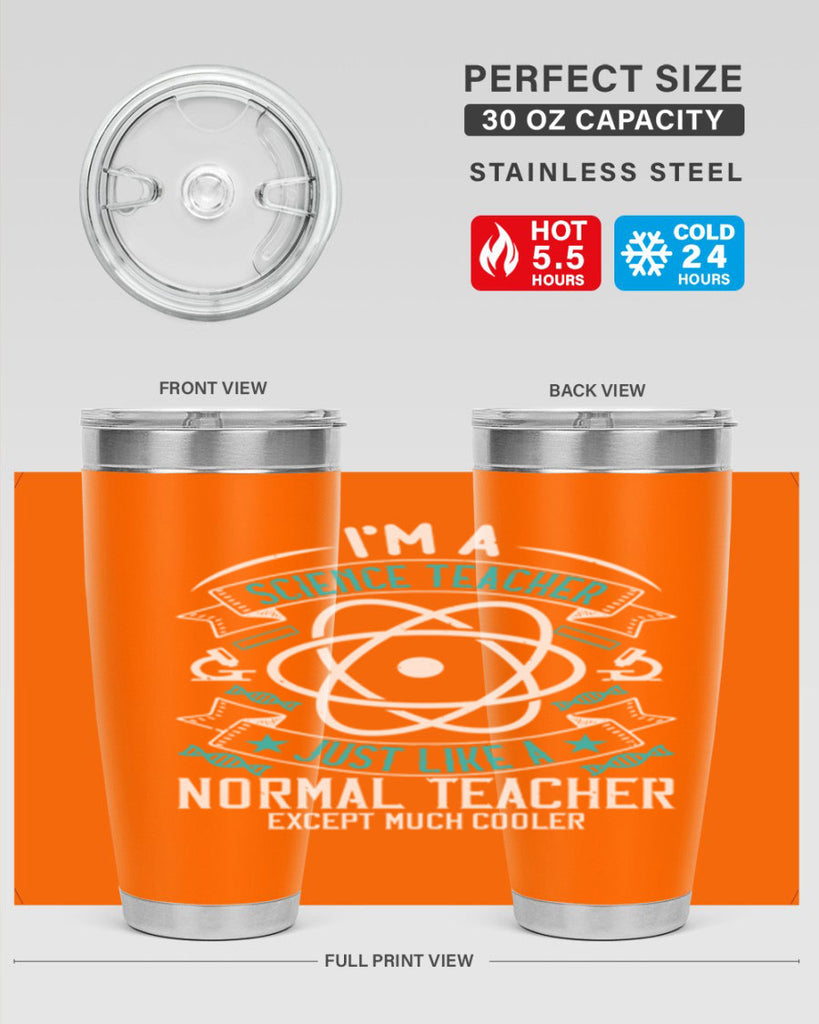 Im A Science Teacher Just Like A Normal Teacher Except Much Cooler Style 100#- teacher- tumbler