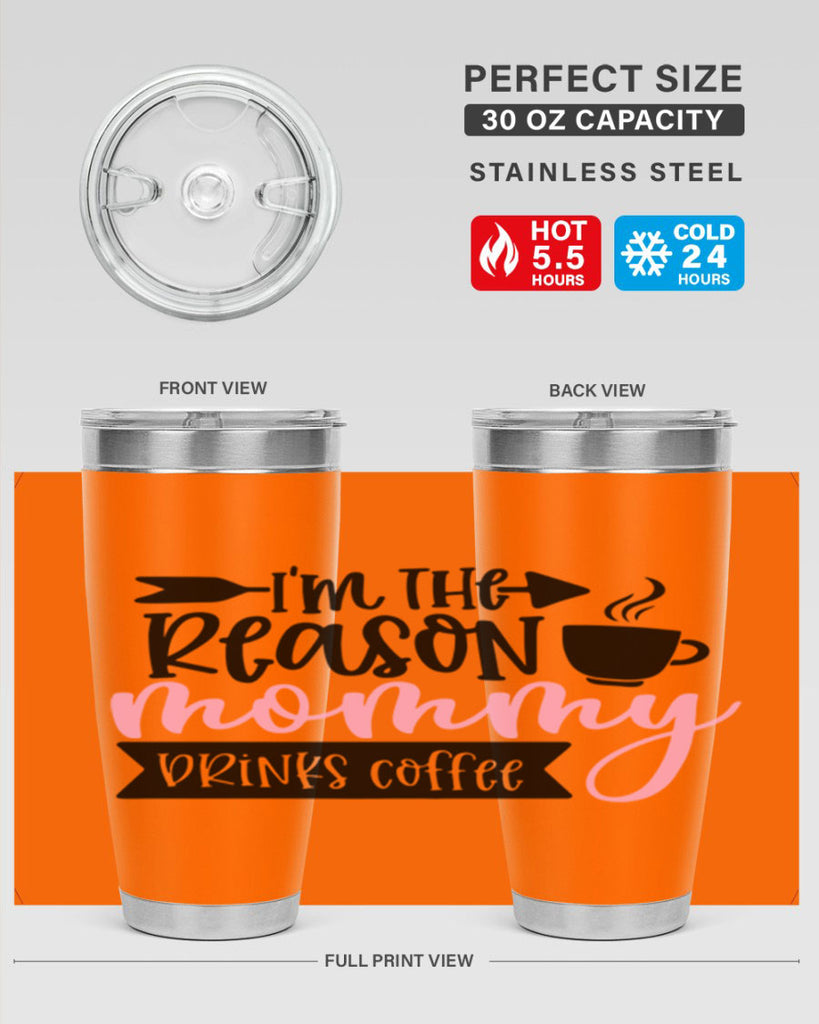 Im The Reason Mommy Drinks Coffee Style 82#- baby- tumbler