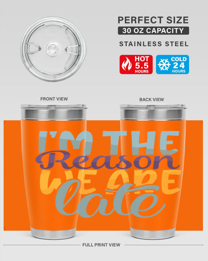Im The Reason We Are Late Style 241#- baby- tumbler