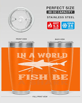 In a world full of fish be a shark Style 66#- shark  fish- Tumbler